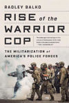 Picture of Rise of the Warrior Cop: The Militarization of America's Police Forces