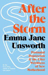 Picture of After the Storm: Postnatal Depression and the Utter Weirdness of New Motherhood