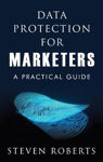 Picture of Data Protection for Marketers : A Practical Guide