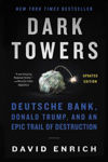 Picture of Dark Towers: Deutsche Bank, Donald Trump, and an Epic Trail of Destruction