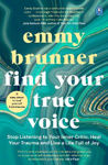 Picture of Find Your True Voice: Stop Listening to Your Inner Critic, Heal Your Trauma and Live a Life Full of Joy