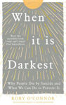 Picture of When It Is Darkest: Why People Die by Suicide and What We Can Do to Prevent It
