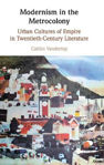 Picture of Modernism In The Metrocolony: Urban Cultures Of Empire In Twentieth-century Literature