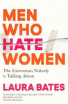 Picture of Men Who Hate Women: From incels to pickup artists, the truth about extreme misogyny and how it affects us al