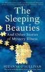 Picture of The Sleeping Beauties : And Other Stories Of Mystery Illness
