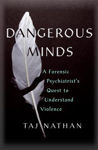 Picture of Dangerous Minds: A Forensic Psychiatrist's Quest to Understand Violence