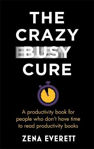 Picture of The Crazy Busy Cure : A productivity book for people who don't have time to read productivity books