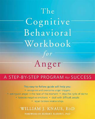 Picture of The Cognitive Behavioral Workbook for Anger: A Step-by-Step Program for Success