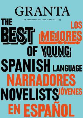 Picture of Granta 155: Best of Young Spanish-Language Novelists 2