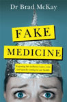 Picture of Fake Medicine: Exposing the wellness crazes, cons and quacks costing us our health