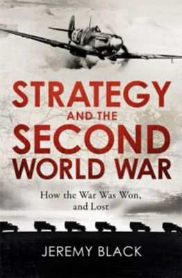 Picture of Strategy and the Second World War: How the War was Won, and Lost