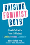 Picture of Raising Feminist Boys: How to Talk to Your Child About Gender, Consent, and Empathy