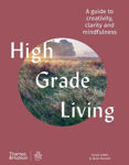 Picture of High Grade Living: A guide to creativity, clarity and mindfulness