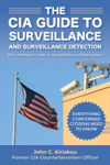 Picture of The CIA Guide to Surveillance and Surveillance Detection: The Ultimate Guide to Surreptitious Observation