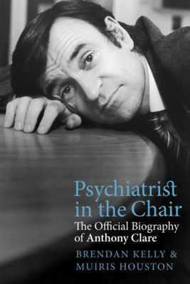 Picture of Psychiatrist in the Chair : The Official Biography of Anthony Clare