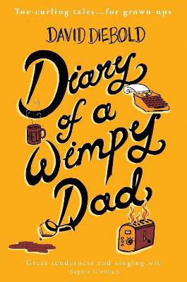 Picture of Diary of a Wimpy Dad: Toe-Curling Tales for Grown-Ups: 2021