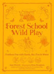 Picture of Forest School Wild Play: Outdoor Fun with Earth, Air, Fire & Water