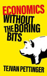 Picture of Economics Without the Boring Bits: An Enlightening Guide to the Dismal Science