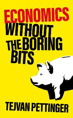 Picture of Economics Without the Boring Bits: An Enlightening Guide to the Dismal Science