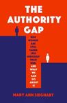 Picture of The Authority Gap : Why Women Are Still Taken Less Seriously Than Men, and What We Can Do About It