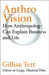 Picture of Anthro-Vision : How Anthropology Can Explain Business and Life