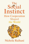 Picture of The Social Instinct : How Cooperation Shaped the World