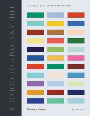 Picture of The Anatomy of Colour: The Story of Heritage Paints and Pigments