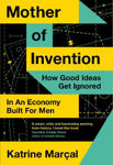 Picture of Mother Of Invention: How Good Ideas Get Ignored In An Economy Built For Men