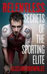 Picture of Relentless : Secrets of the Sporting Elite
