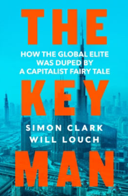 Picture of The Key Man : How the Global Elite Was Duped by a Capitalist Fairy Tale