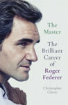 Picture of The Master : The Brilliant Career of Roger Federer