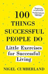 Picture of 100 Things Successful People Do: Little Exercises for Successful Living: 100 Self Help Rules for Life