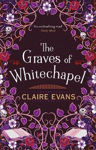 Picture of The Graves of Whitechapel: A darkly atmospheric historical crime thriller set in Victorian London