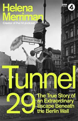 Picture of Tunnel 29 : Love, Espionage and Betrayal: the True Story of an Extraordinary Escape Beneath the Berlin Wall