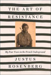 Picture of The Art of Resistance: My Four Years in the French Underground