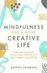Picture of Mindfulness for a More Creative Life: Calm your busy mind, enhance your creativity and find a happier way of living