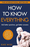 Picture of How to Know Everything: Ask better questions, get better answers