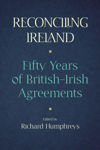 Picture of Reconciling Ireland: 50 Years of British-Irish Agreements