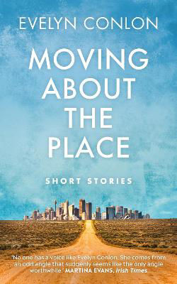 Picture of Moving About the Place: New and Selected Stories