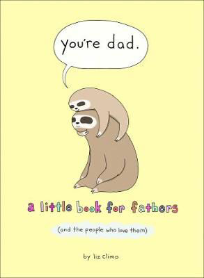 Picture of You're Dad: A Little Book for Fathers (And the People Who Love Them)