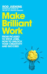 Picture of Make Brilliant Work : From Picasso to Steve Jobs, How to Unlock Your Creativity and Succeed