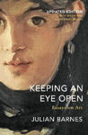 Picture of Keeping an Eye Open: Essays on Art (Updated Edition)