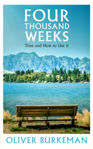 Picture of Four Thousand Weeks : Time and How to Use it