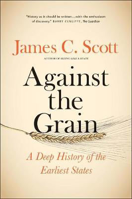 Picture of Against the Grain: A Deep History of the Earliest States
