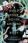 Picture of Build Your House Around My Body