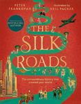 Picture of The Silk Roads: The Extraordinary History that created your World - Illustrated Edition