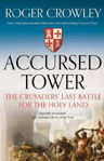 Picture of Accursed Tower: The Crusaders' Last Battle For The Holy Land