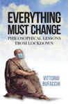 Picture of Everything Must Change: Philosophical Lessons from Lockdown
