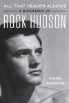 Picture of All That Heaven Allows: A Biography of Rock Hudson