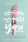 Picture of Authentically, Uniquely You: Living Free from Comparison and the Need to Please